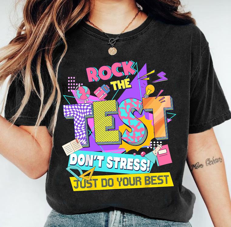 Rock The Test Shirt Testing Day Teacher Shirt Don039;T Stress Just Do Your Best Unisex T-Shirt