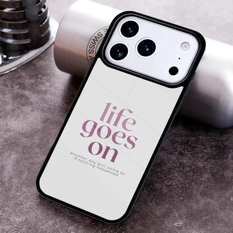 Life Goes On Phone Case for iPhone 17 16 15 Pro Max Air 14 13 12 11 Plus Shockproof Capa Cover