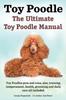 Книга Toy Poodles. the Ultimate Toy Poodle Manual. Toy Poodles Pros and Cons, Size, Training, Temperament, Health, Grooming, Daily Care All Included.