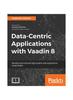 Книга Data-Centric Applications with Vaadin 8