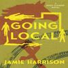 Going Local by Jamie Harrison Paperback Book 9781640092969