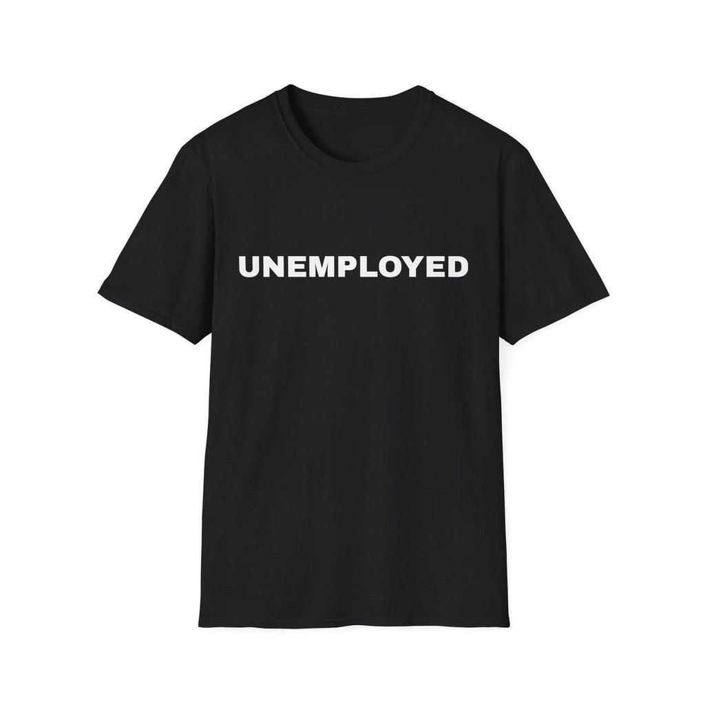 Unemployed Cotton T-Shirt and kids shirt | Funny Jobless Meme Tee | Laid Off Work Humor Shirt and kids shirt
