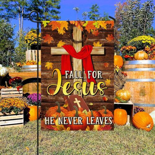 Christian Fall For Jesus He Never Leaves Thanksgiving Garden ag - House ag ANM VVL YYX EEZ