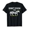 Don’t Push The Horses Funny Meme T-shirt Men Women 100% Cotton T Shirts Short Sleeve Tops 0728-1