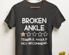Broken Ankle Shirt, Broken Ankle Gifts, One Star Review Terrible Would Not Recommend, Funny Busted Ankle Tshirt, Get Well Soon Sympathy Gift
