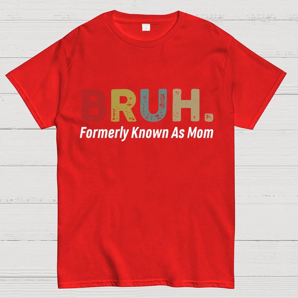 Bruh Formerly Known As Mom Unisex 100% Cotton Summer Casual Cool Loose T-Shirt