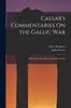 Книга Caesar's Commentaries On the Gallic War : With Notes, Dictionary, and a Map of Gaul