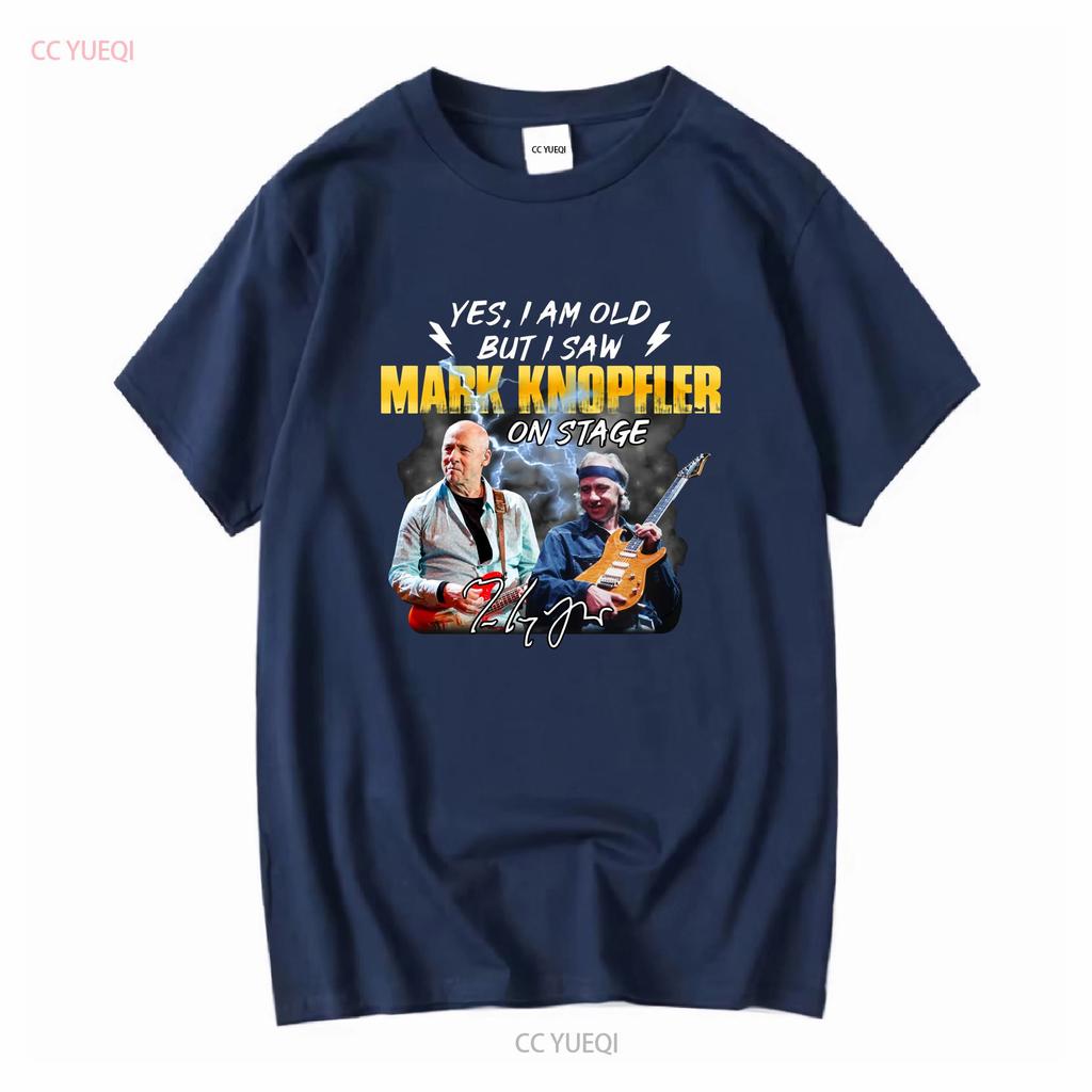 YES I AM OLD BUT SAW MARK KNOPFLER ON STAGE T SHIRT vintage Washed Soft designer clothes Casual Breathable Slightly Comfortable