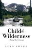 Книга Child of the Wilderness : A Young Boy's Courage