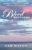 Книга Blood Brothers : Discover the Revealing Story of What Our Walk with God Is Meant To Be