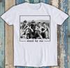 Stand by Me Movie Parody Fun Poster Meme Funny Gift Tee T Shirt T1262