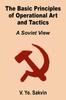 The The Basic Principles of Operational Art and Tactics : A Soviet View Book