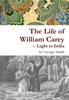 Книга The Life of William Carey -- Light To India