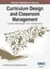 Книга Curriculum Design and Classroom Management : Concepts, Methodologies, Tools, and Applications, VOL 1