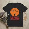 Cool Apocalypse Now Napalm TShirts Unisex Round Neck Pure Cotton T Shirts Cult Movie Short Sleeve Tee Shirt Printing merchandise