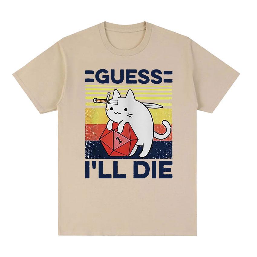 Funny Guess I'll Die Cat Meme Graphic T Shirt Unisex Women Casual Fashion Short Sleeve T-shirts Tops 100% Cotton Oversized T-shirt