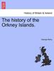 Книга The History of the Orkney Islands.