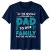 To The World You Are Unisexs TShirt Fathers Day Family Fathers Day Gift For Him
