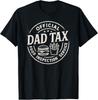 Dad Tax, Funny Papa Daddy Fathers Day T-Shirt
