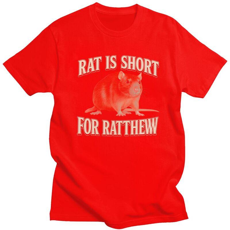 Rat Is Short For Ratthew Funny Meme Tshirt for Men Short Sleeve Novelty Awesome Clothing Streetwear Summer 100 Cotton Tee Tops