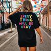 Everything Will Be Okay Back Print Colored Oversized T-Shirt Positive Sayings Loose Tee Women Trendy Casual Cotton Aesthetic Top