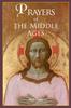 Книга Prayers of the Middle Ages : The Spiritual Journey Through Medieval Christianity