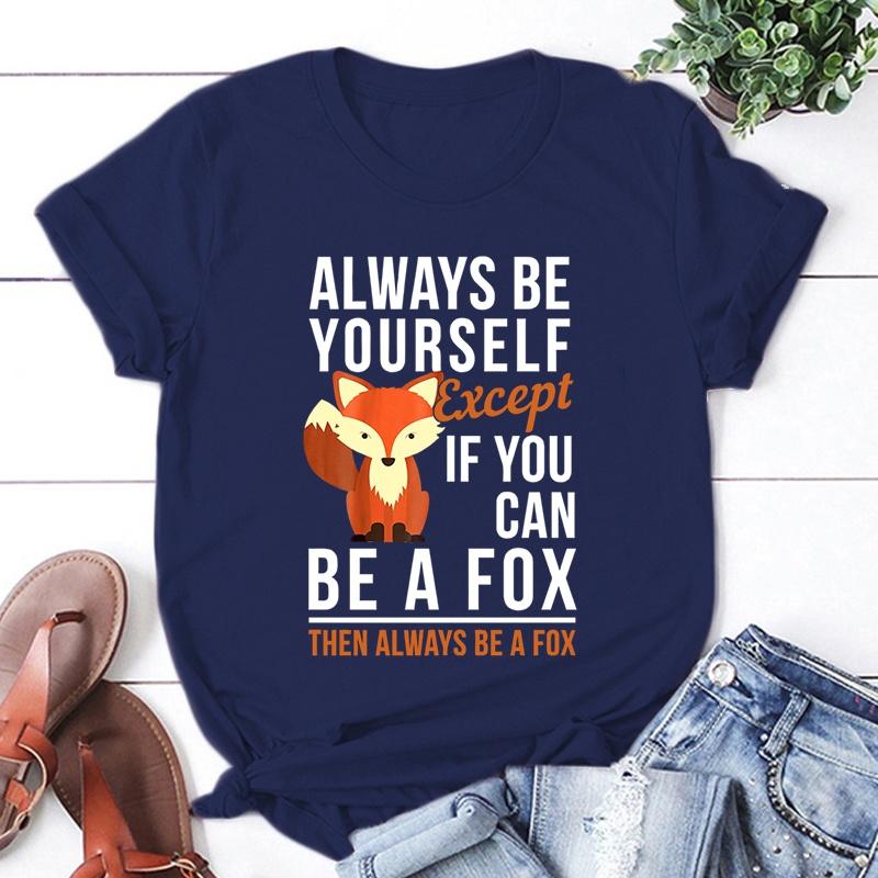 Always Be Yourself Except If You Can Be A Fox Then Always Be A Fox Printing T-Shirt Women Unisex Tees Round Neck T-Shirt