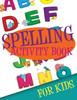 Книга Spelling Activity Book for Kids