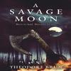 A Savage Moon by Theodore Author Brun Paperback Book 9781786496126