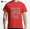Dreaming Of A White Christmas Classic Tshirt White T Shirts For Unisex Custom Aldult Teen Unisex Digital Printing Tee Shirt Xs5xl