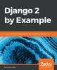 Книга Django 2 by Example : Build Powerful and Reliable Python Web Applications from Scratch