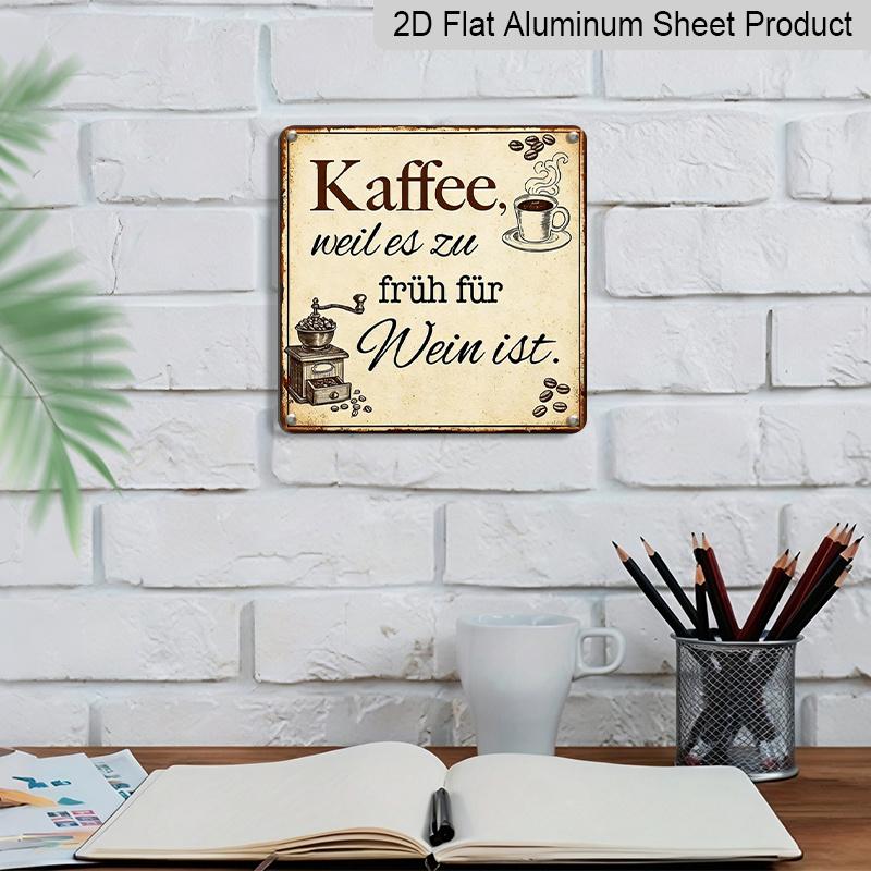 2D Flat - 1pc Funny Coffee Lover Aluminum Sign, German "Kaffee Weil Es Zu Früh Für Wein Ist" Quote Retro Metal Plaque, Vintage Coffee Bar Wall Decor