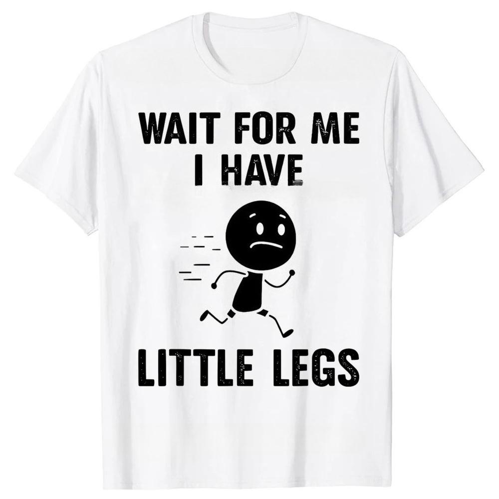 Funny Jokes and Memes about Short Legs Are Coming My Way Because My Legs Are Really Short Womens Fashion Street Hip Hop Tshirt