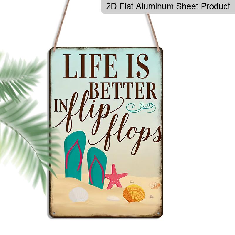 2D Flat "Life Is Better in Flip Flops" Beach Metal Aluminum Sign - Retro Coastal Wall Decor Beach House Decor Coastal Home Decor Summer Wall Art
