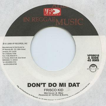 7-дюймовая пластинка FRISCO KID - Don't Do Mi Dat VPS8616 VP US 2000 US Регги, Ска и Даб