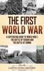Книга The First World War : A Captivating Guide To World War 1, The Battle of Verdun and the Battle of Somme