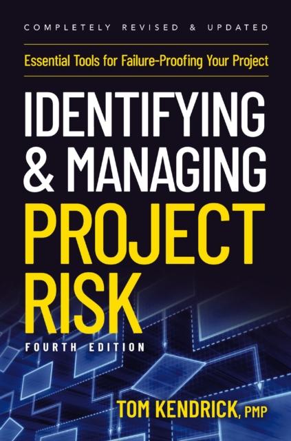 The Identifying and Managing Project Risk 4th Edition : Essential Tools for Failure-Proofing Your Project Book