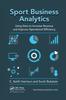 Книга Sport Business Analytics : Using Data To Increase Revenue and Improve Operational Efficiency