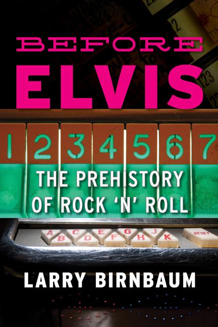 The Before Elvis : The Prehistory of Rock 'n' Roll Book