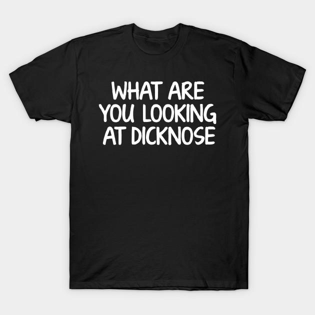 Asian Size Men Print T-shirt What Are You Looking At Dicknose (Stiles) No-Cut Heat Transfer Print Cotton Tshirt
