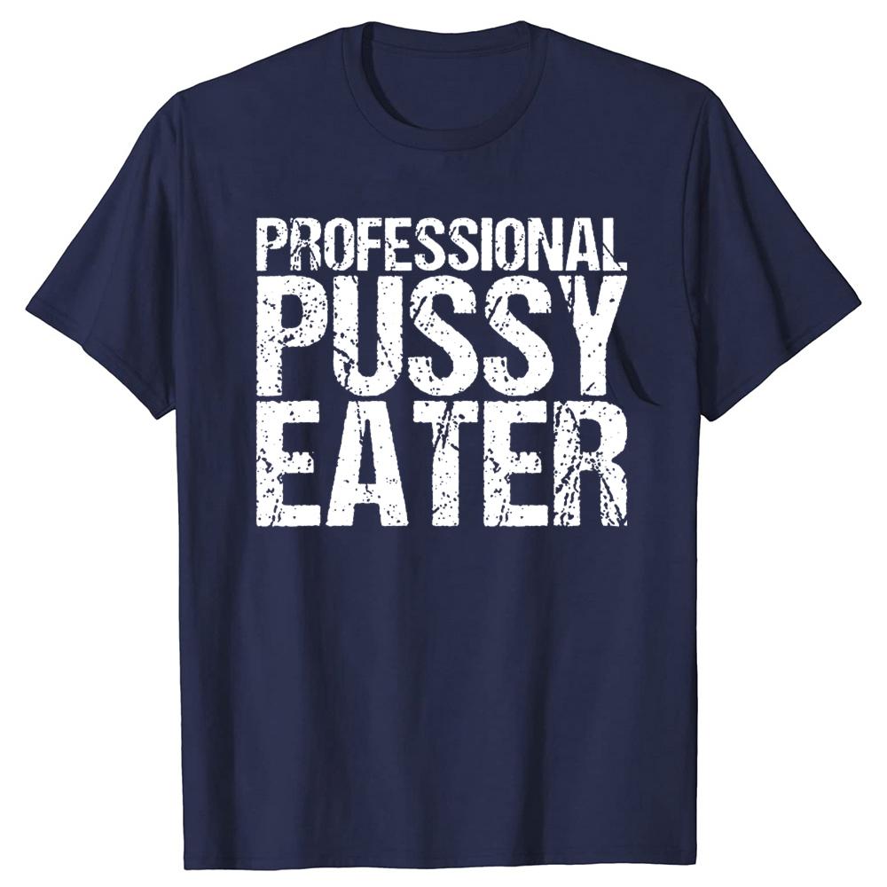 Funny Professional Pussy Eater T-Shirt Funny Cat Lover Tshirt Men Women's Fashion Casual Oversized 100% Cotton T Shirt