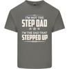 Im Not the Step Dad Stepped Up Fathers Day Unisexs Light Cotton TShirt