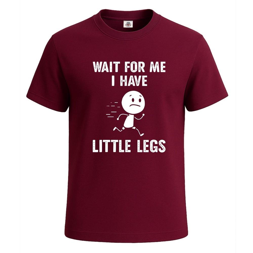 Wait for me i have little legs joke mens t shirt funny novelty party gift top
