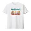Awesome Like My Daughter T Shirt vintage Washed homme Soft Unisex Slightly graphic Casual Stylish Comfortable Versatile