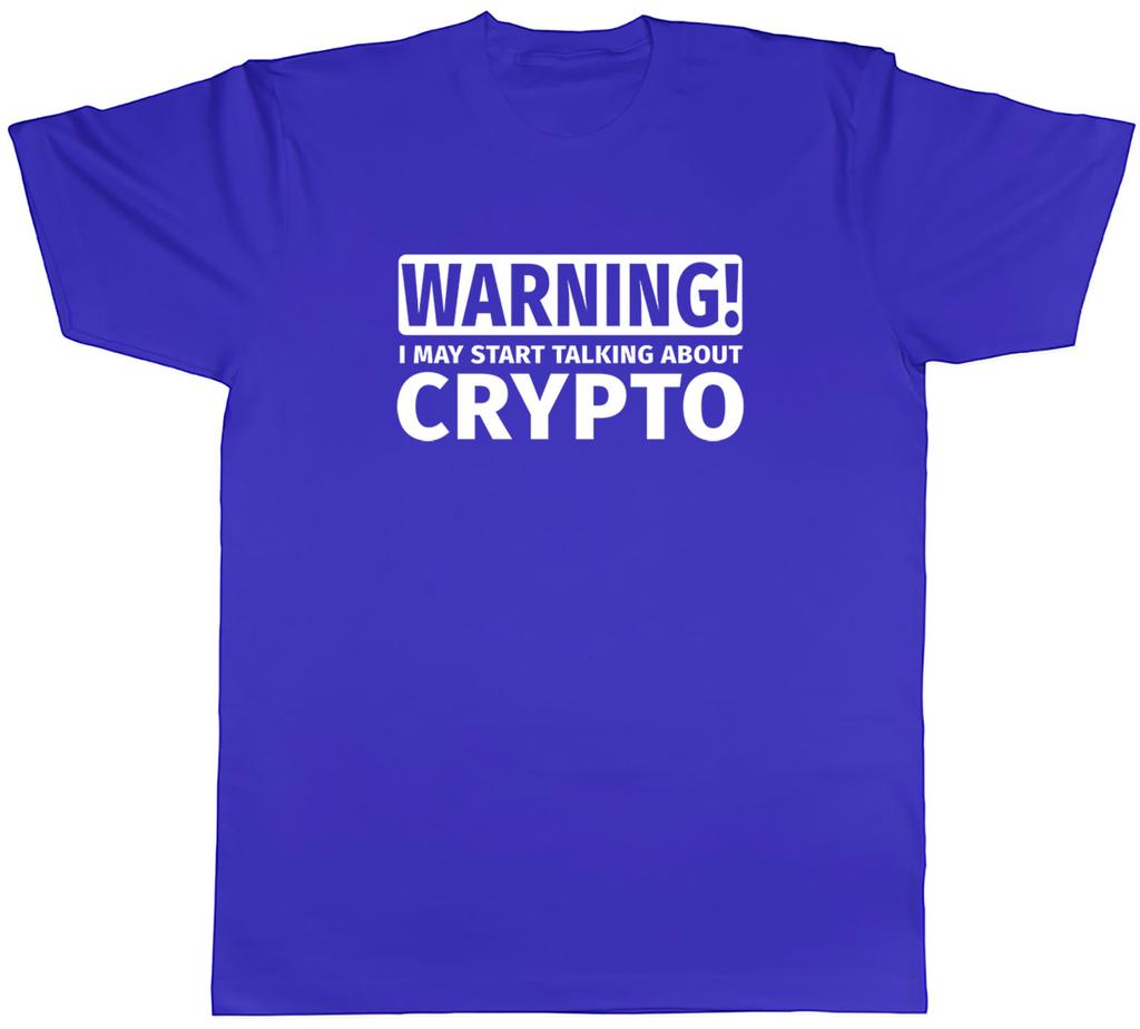 Warning I May Start Talking About Crypto Unisexs Unisex TShirt Tee