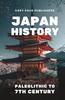 The Japan History : Paleolithic To 7th Century Volume 01 Book