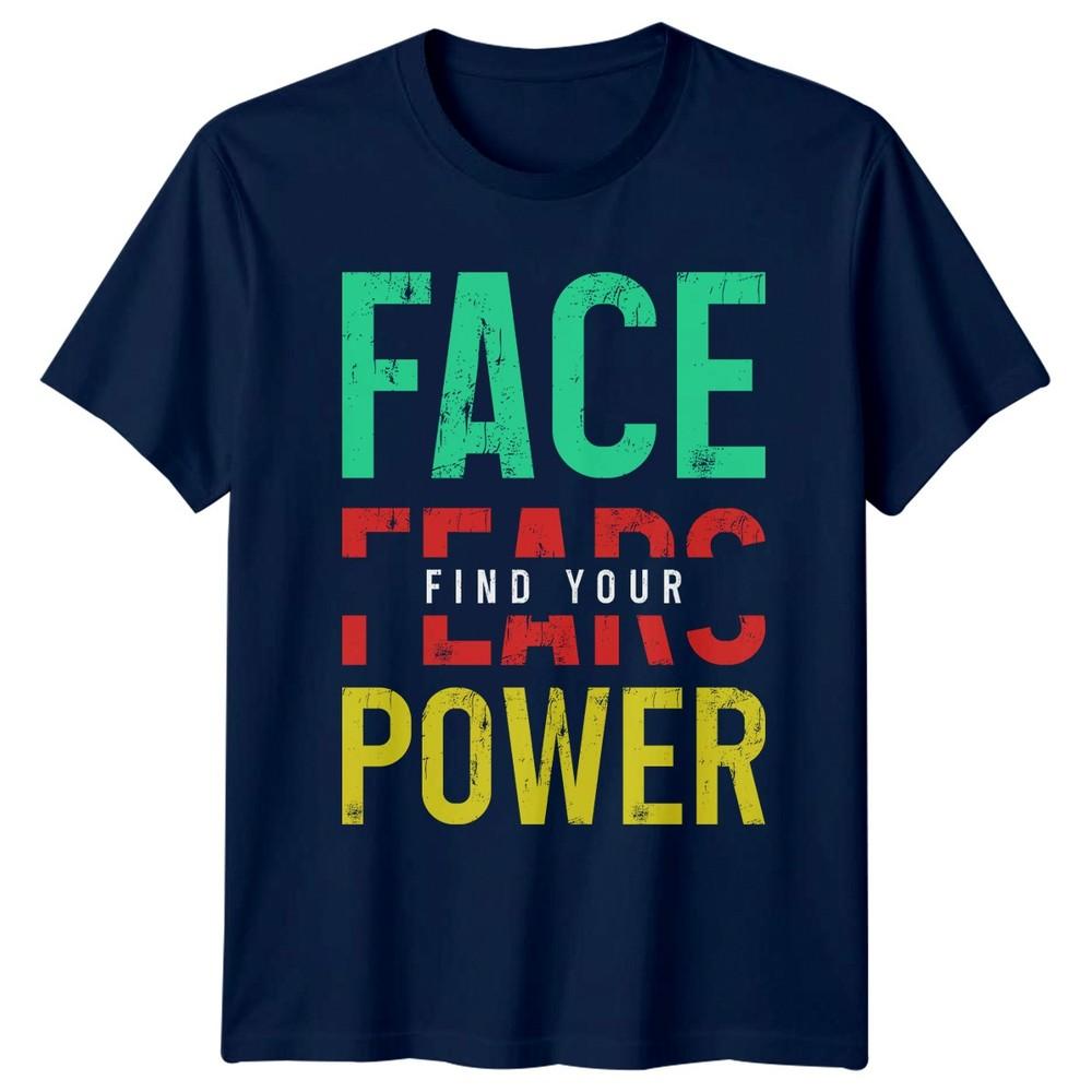 Face Fears Find Your Power TShirt Motivational Birthday Gift For Him And Her