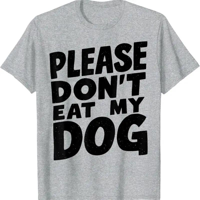 Please Dont Eat My Dog Funny Strange News T Shirt