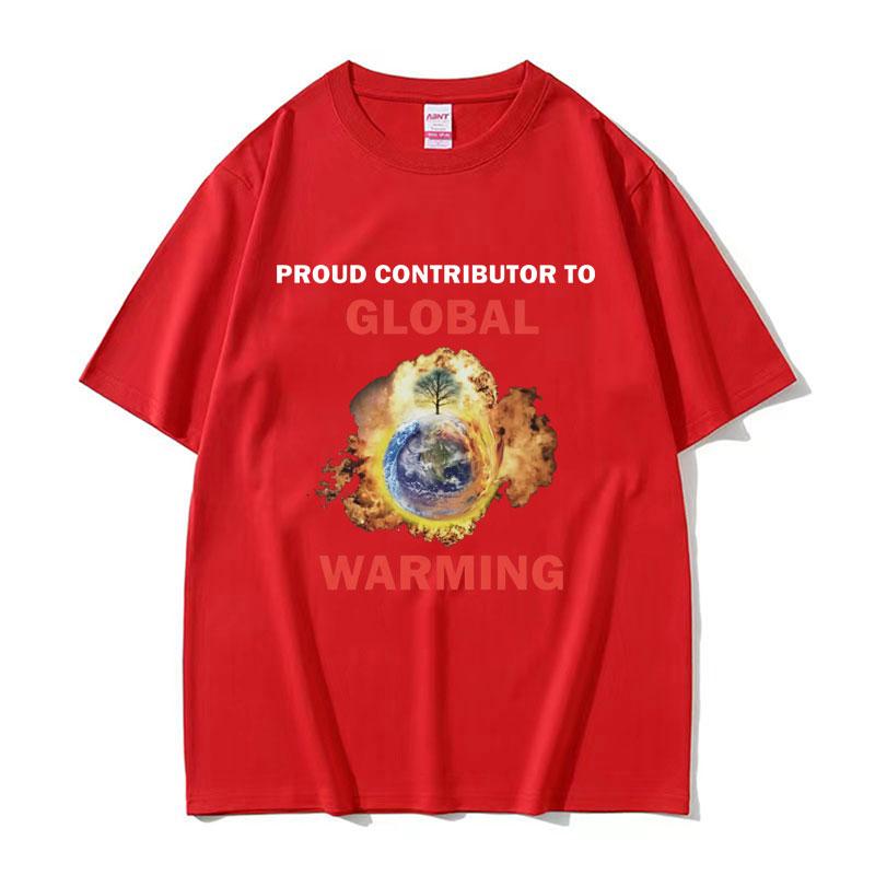 Proud Contributor To Global Warming TShirt Unisex Womens Funny Meme Graphic T Shirts Male Fashion ONeck Cotton Oversized Tshirt