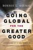 The Going Global for the Greater Good : Succeeding As a Nonprofit In the International Community Book